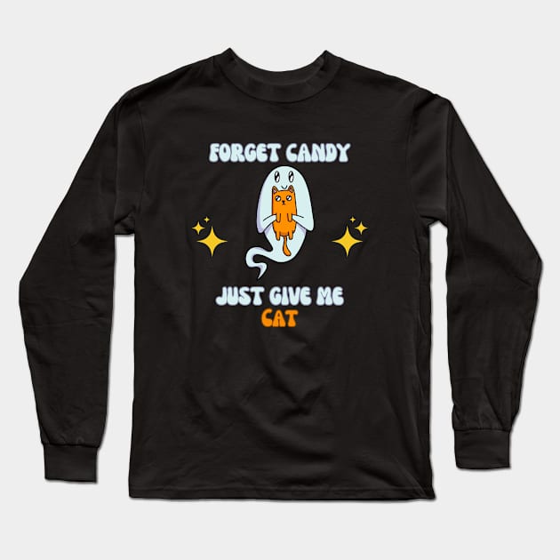 Forget candy just give me cat Long Sleeve T-Shirt by lufiassaiful